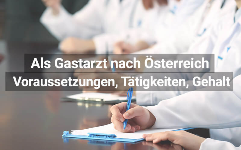 Als Gastarzt nach Österreich: Voraussetzungen, Gehalt, Tätigkeiten