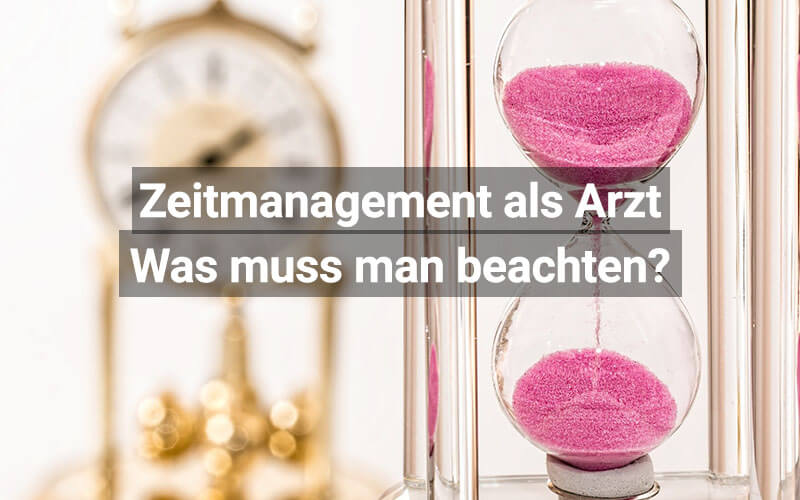 4 Tipps für ein gutes Zeitmanagement als Arzt