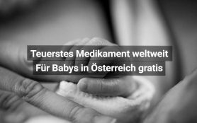 Teuerstes Medikament Babys Österreich Gratis