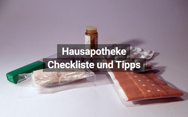 Checkliste Hausapotheke: Das gehört unbedingt rein