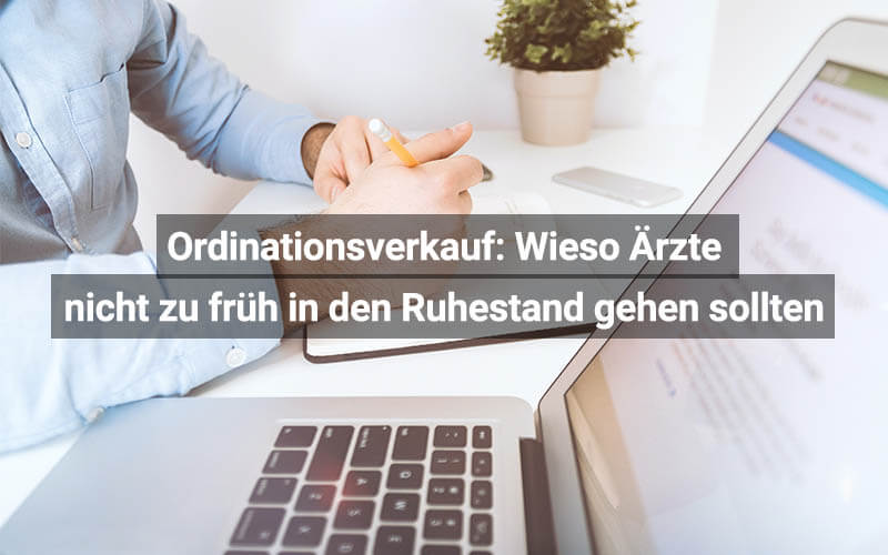 Ordinationsverkauf: Wieso Ärzte nicht zu früh in den Ruhestand gehen sollten