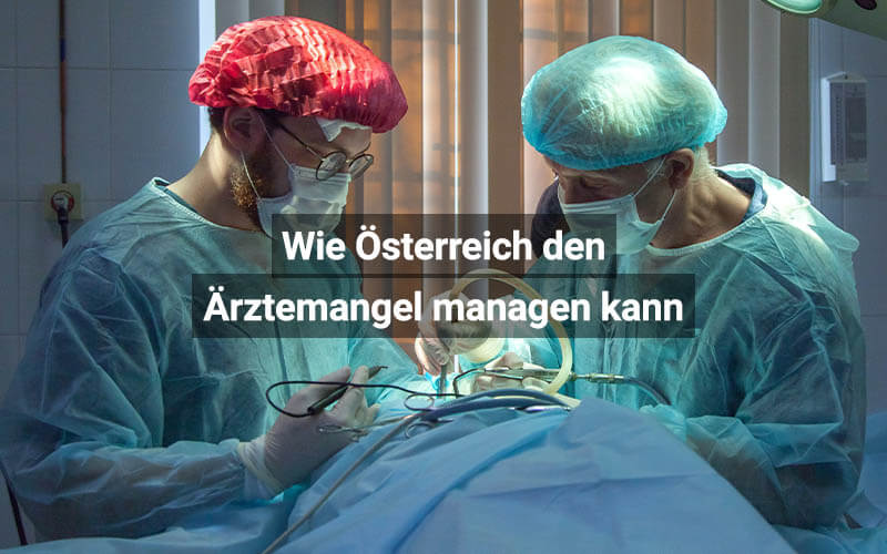 Wie Österreich den Ärztemangel managen kann