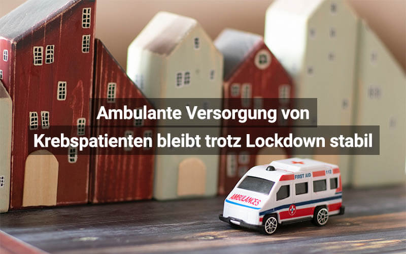 Ambulante Versorgung von Krebspatienten bleibt trotz Lockdown stabil