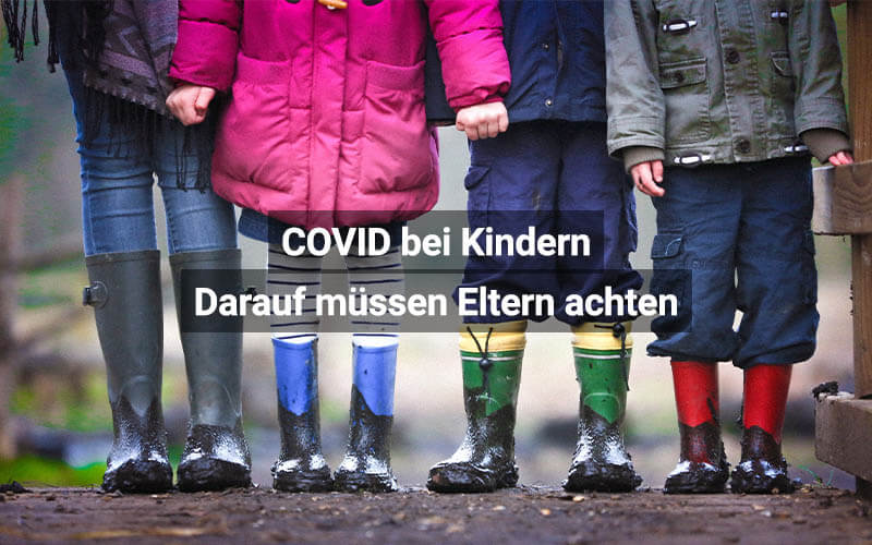 COVID bei Kindern: Darauf müssen Eltern achten