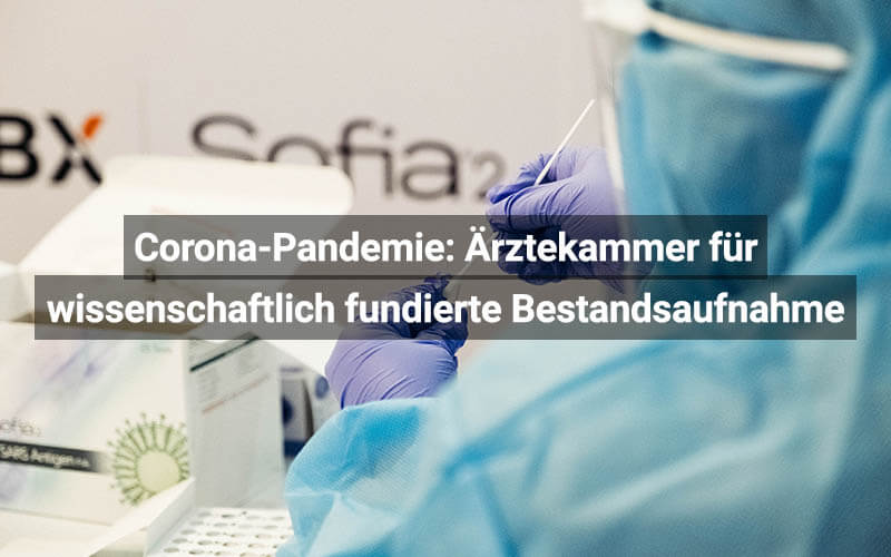 Corona-Pandemie: Ärztekammer für wissenschaftlich fundierte Bestandsaufnahme