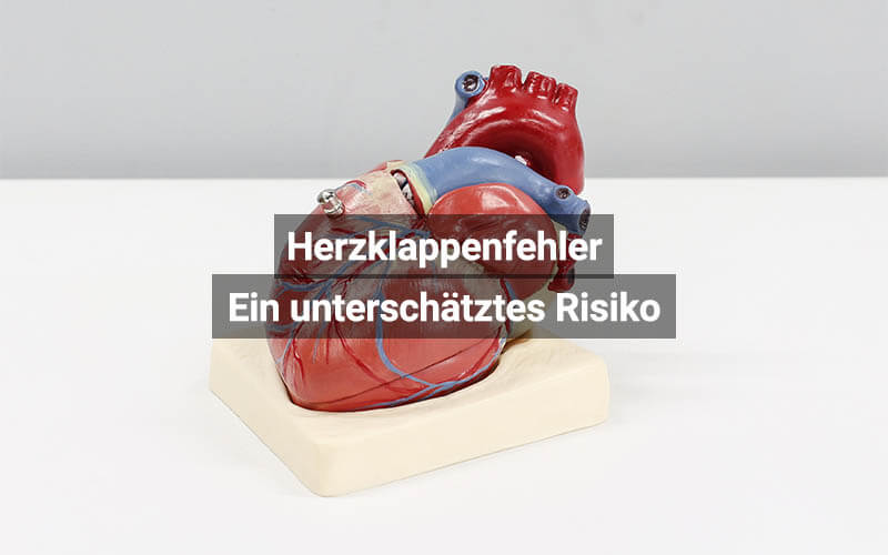 Herzklappenfehler: Ein unterschätztes Risiko