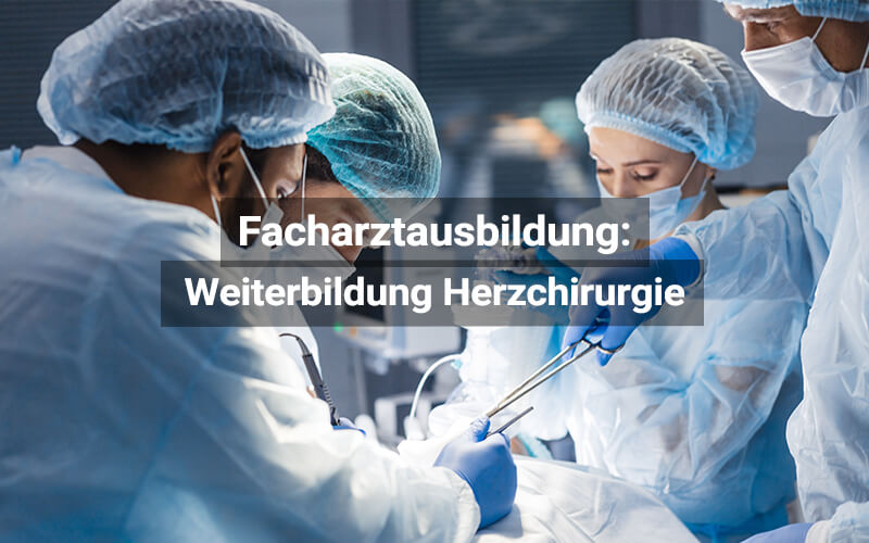 Facharztausbildung Herzchirurgie