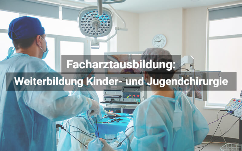 Facharztausbildung Kinder Und Jugendchirurgie