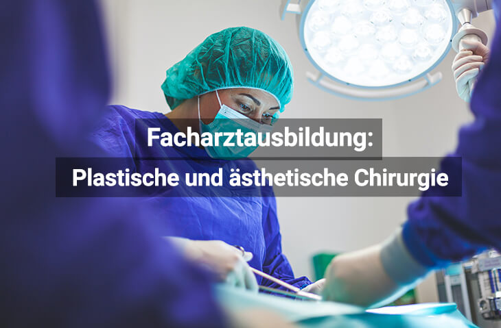 Facharztausbildung Plastische, Rekonstruktive Und Ästhetische Chirurgie