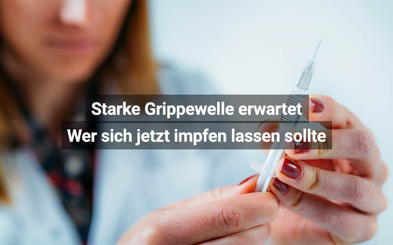 Starke Grippewelle erwartet: Wer sich jetzt impfen lassen sollte