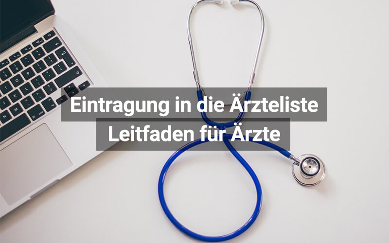 Eintragung in die Ärzteliste – Leitfaden für Ärzte