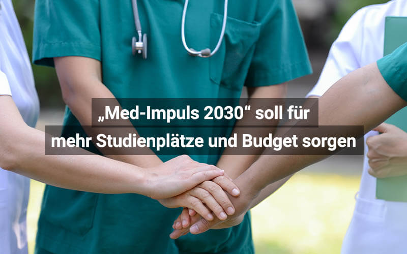 „Med-Impuls 2030“ soll für mehr Studienplätze und Budget sorgen