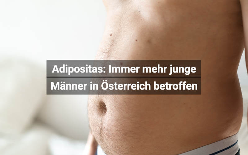 Adipositas: Immer mehr junge Männer in Österreich betroffen