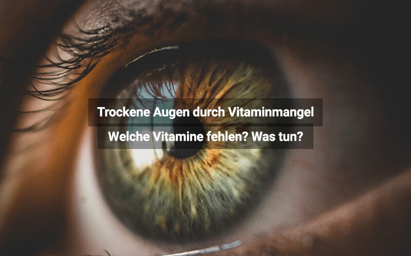 Trockene Augen durch Vitaminmangel