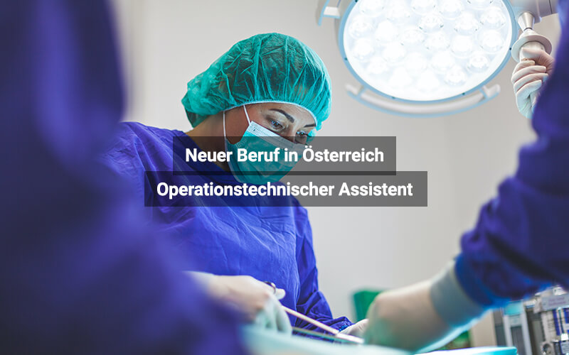 Neuer Ausbildungsberuf in Österreich: Operationstechnische Assistenz (OTA)