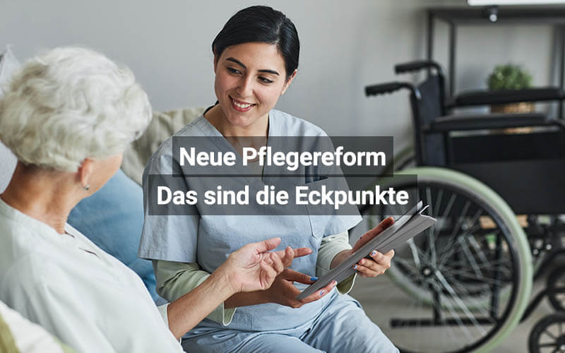 Neue Pflegereform der Regierung: Das sind die Eckpunkte