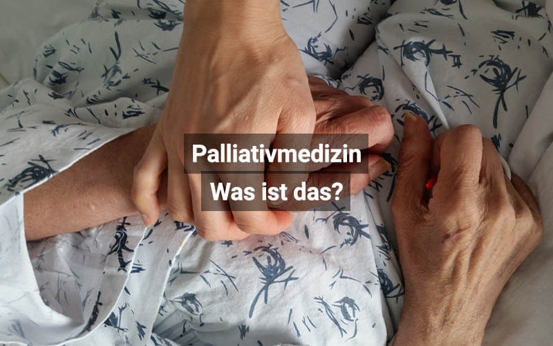 Palliativmedizin – Was ist das?