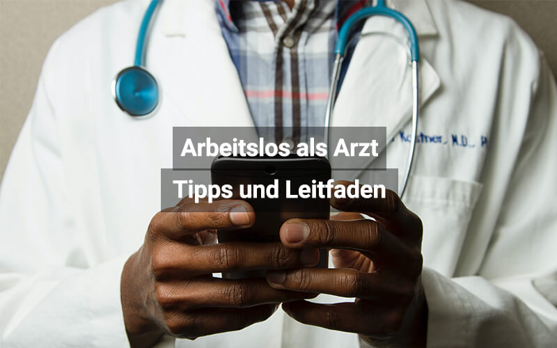 Arbeitslos als Arzt – Was tun?