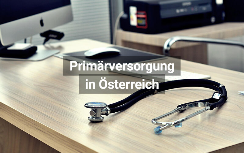 Ausbau und Stärkung der Primärversorgung in Österreich