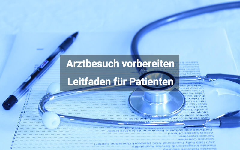 Arztbesuch – Die wichtigsten Tipps für Patienten