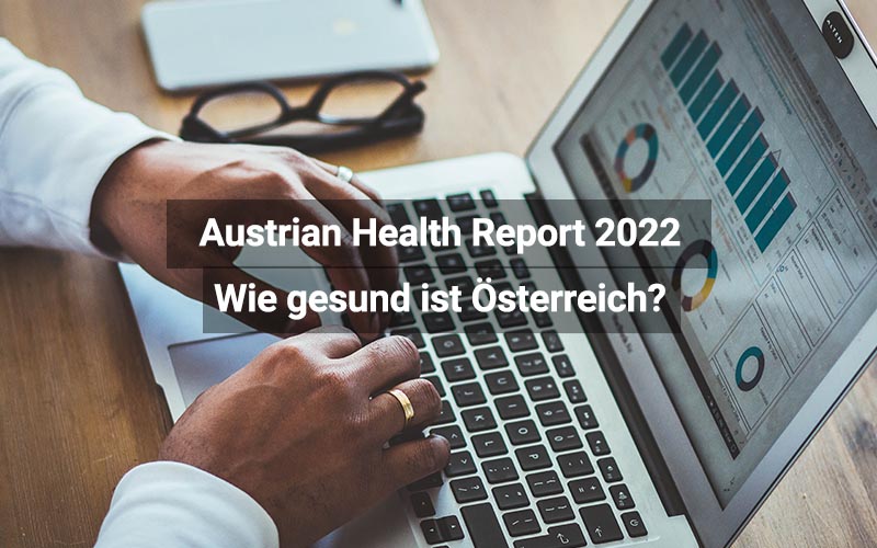 Austrian Health Report 2022: Wie steht es um die Gesundheit im Land?