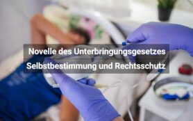 Novelle Unterbringungsgesetz Rechte Psychiatriepatienten